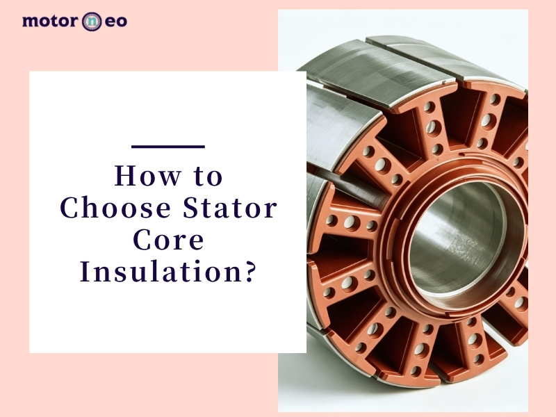 How to Choose Stator Core Insulation