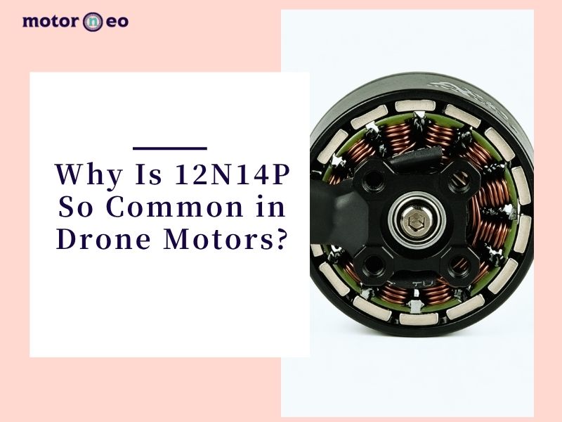 Why Is 12N14P So Common in Drone Motors