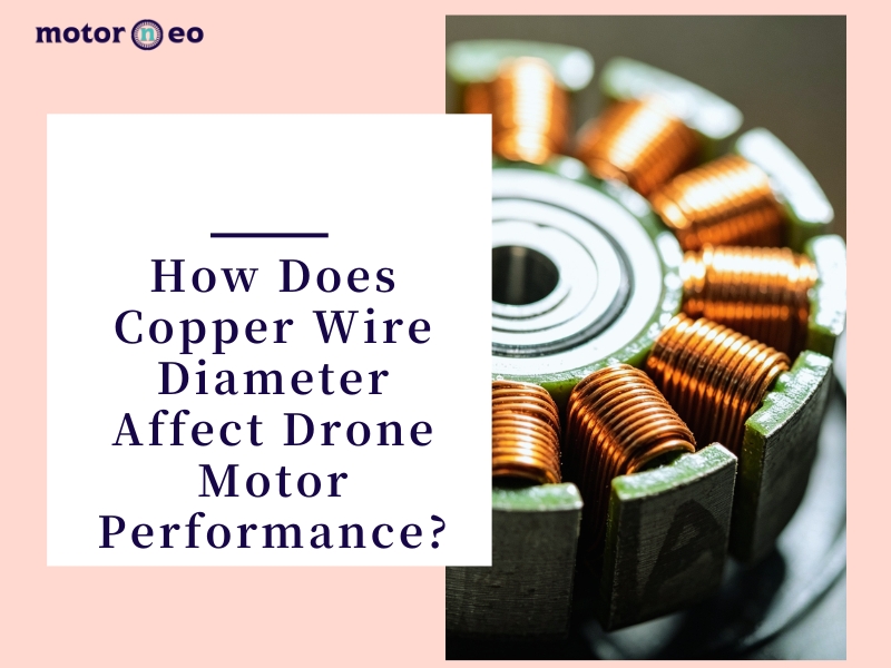 How Does Copper Wire Diameter Affect Drone Motor Performance